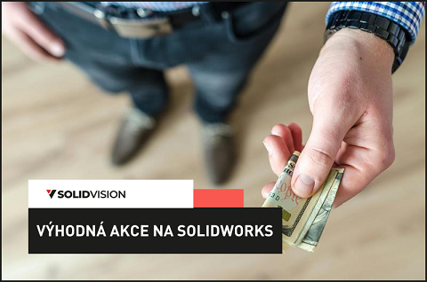 Nenechte si ujít výhodné akce SOLIDWORKS