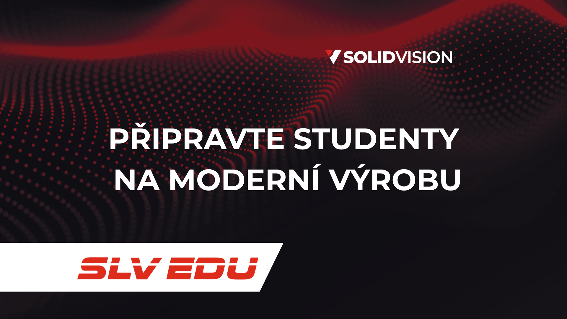 Jak připravit studenty na průmyslovou praxi v době digitalizace výroby.